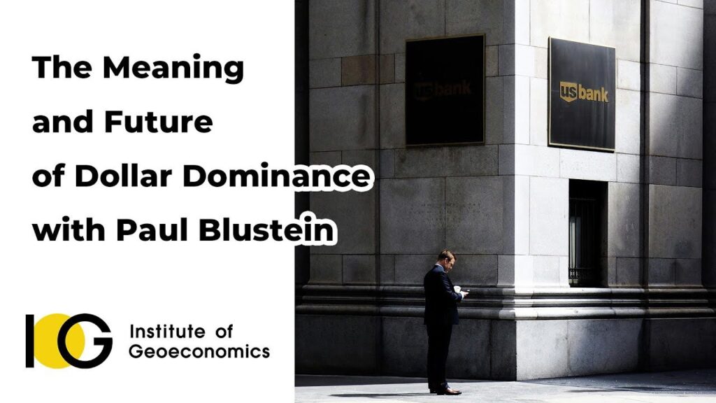 The Meaning and Future of Dollar Dominance with Paul Blustein